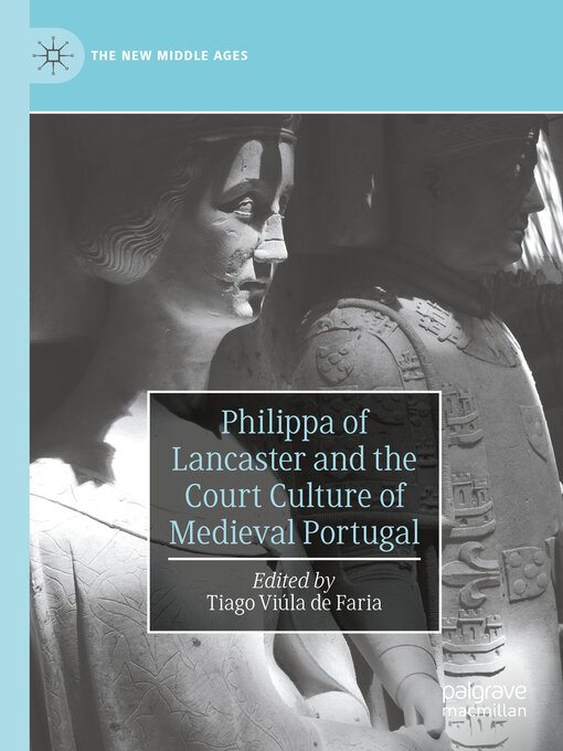 Title details for Philippa of Lancaster and the Court Culture of Medieval Portugal by Tiago Viúla de Faria - Available